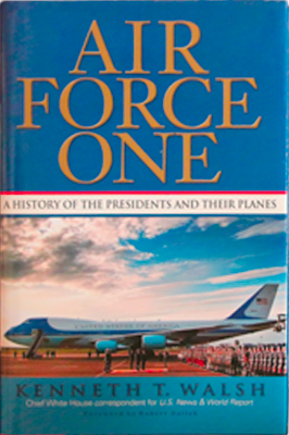 AIR FORCE ONE;  A history of the presidents and their planes. Book by Kenneth T. Walsh.