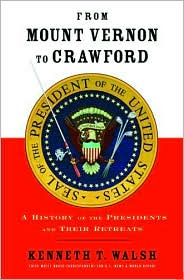 FROM MOUNT VERNON TO CRAWFORD; A History of the Presidents and Their Retreats.  Book by Kenneth T. Walsh.