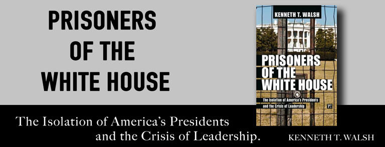 Prisoners of the White House; The isolation of America's Presidents and the Crisis of Leadership a book by Ken Walsh.
